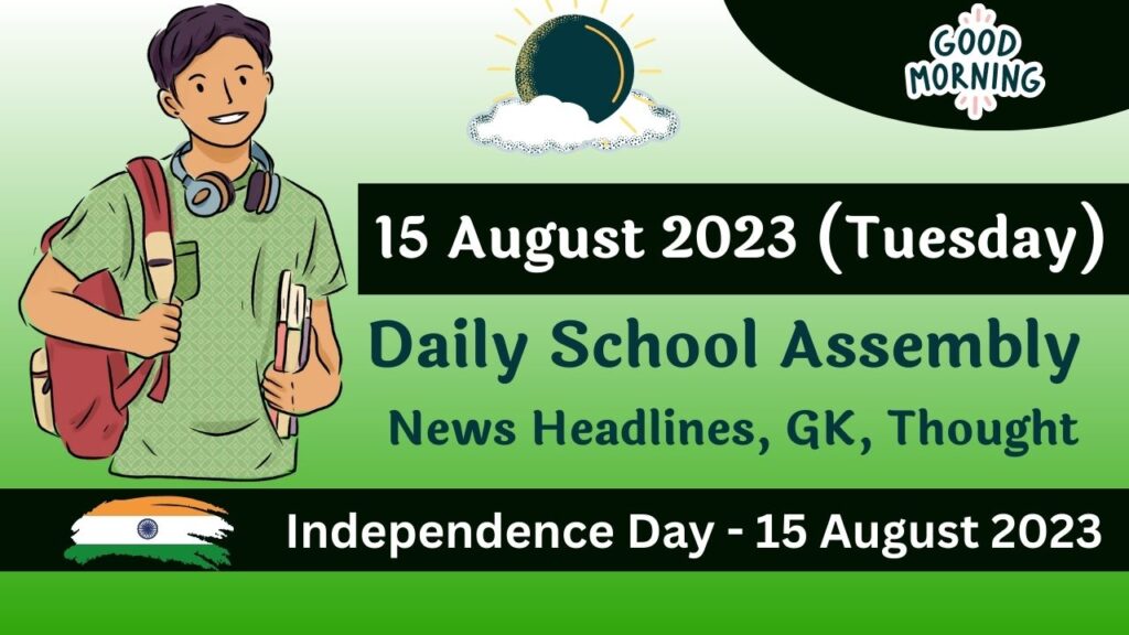Daily School Assembly Today News Headlines for 15 August 2023