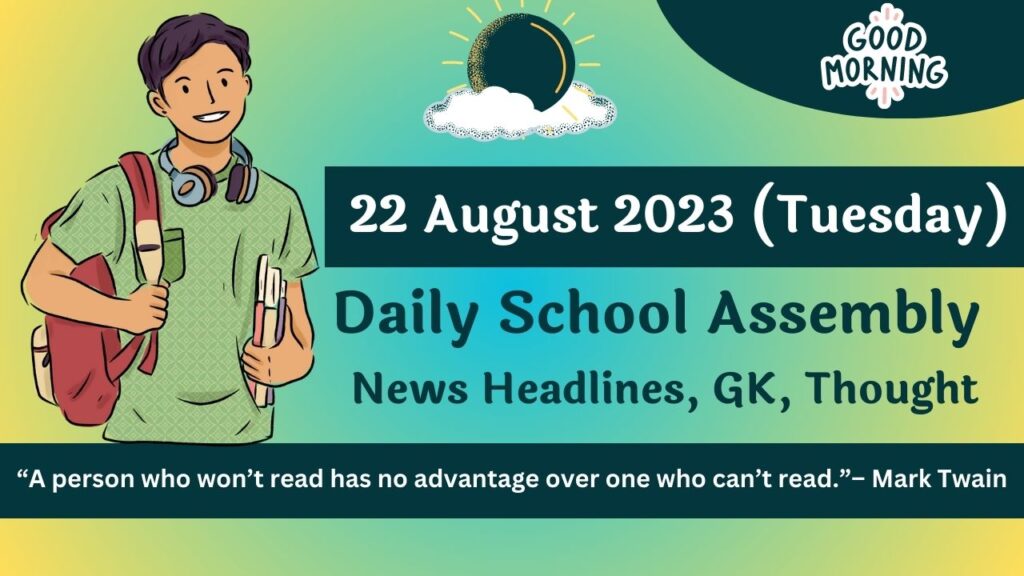 Daily School Assembly Today News for 22 August 2023