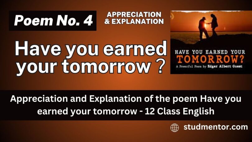 Appreciation of the poem Have you earned your tomorrow - 12 Class English