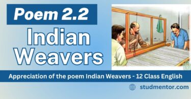 Appreciation of the poem Indian Weavers - 12 Class English