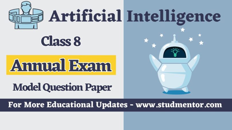 Artificial Intelligence Class 8 Annual Exam Model and Sample Paper 2023-24