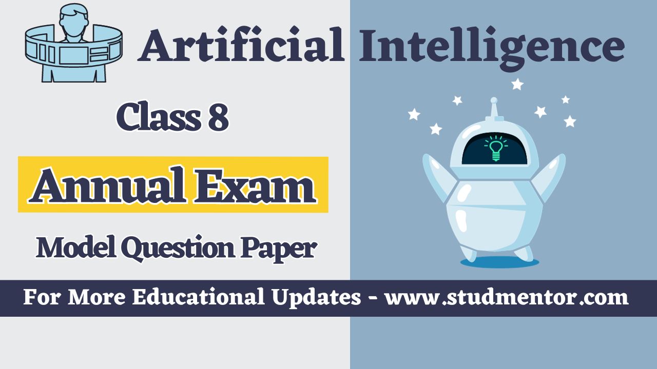 Artificial Intelligence Class 8 Annual Exam Model and Sample Paper 202324