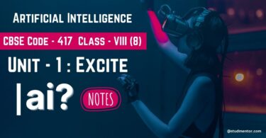 CBSE - Artificial Intelligence Class - 8 Unit - 1 Excite Notes 2023