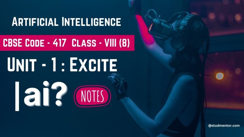 CBSE - Artificial Intelligence Class - 8 Unit - 1 Excite Notes 2023