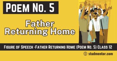 Figure of Speech -Father Returning Home (Poem No. 5) Class 12