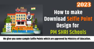 How to make Download Selfie Point Design for PM SHRI Schools 2023