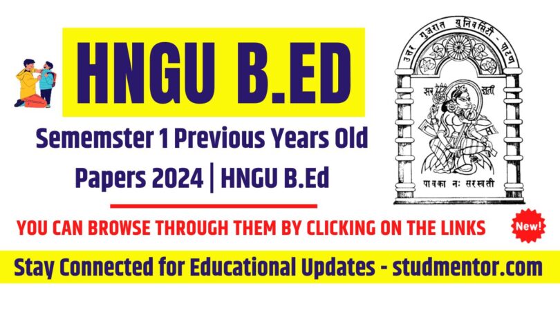 B.Ed Sememster 1 Previous Years Old Papers 2024 HNGU B.Ed