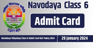 Navodaya Vidyalaya Class 6 Admit Card Out Today 2024 (Exam 29.01.2024)