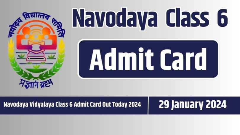 Navodaya Vidyalaya Class 6 Admit Card Out Today 2024 (Exam 29.01.2024)