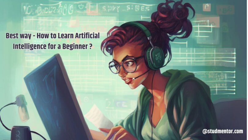 Best way How to Learn Artificial Intelligence for a Beginner 2024