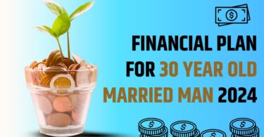 Financial Plan for 30 Year old Married Man 2024