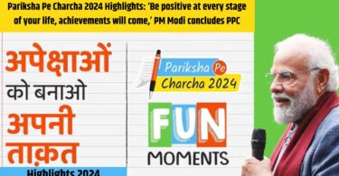 Pariksha Pe Charcha 2024 Highlights ‘Be positive at every stage of your life, achievements will come,’ PM Modi concludes PPC