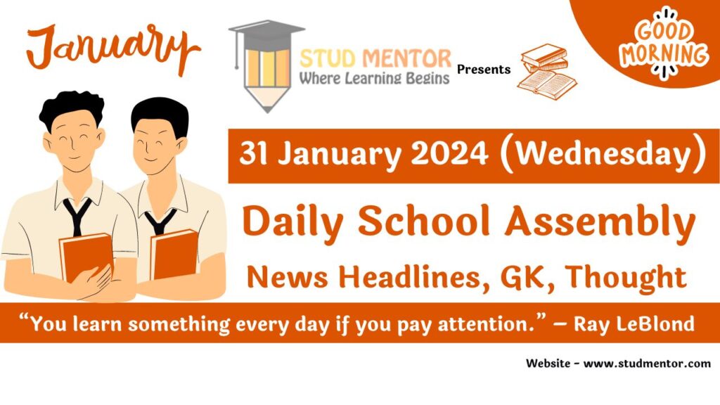 School Assembly Today News Headlines for 31 January 2024
