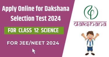Apply Online for Dakshana Selection Test 2024 - For Class 12 Science