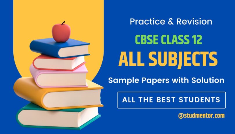 Latest Sample Paper for Class 12 All Subjects 2023-24