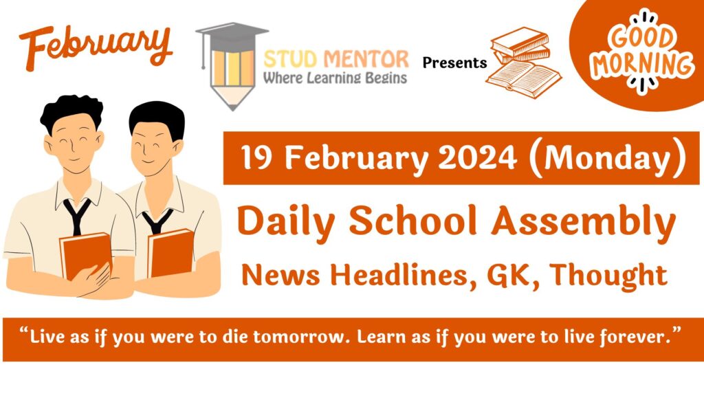 School Assembly Today News Headlines for 19 February 2024