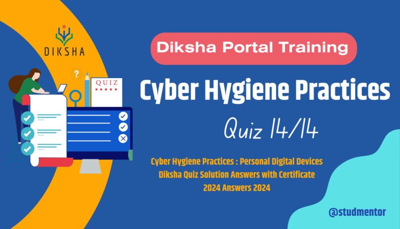 Cyber Hygiene Practices Diksha Quiz Solution Answers 2024
