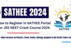 How to Register in SATHEE Portal for JEE NEET Crash Course 2024