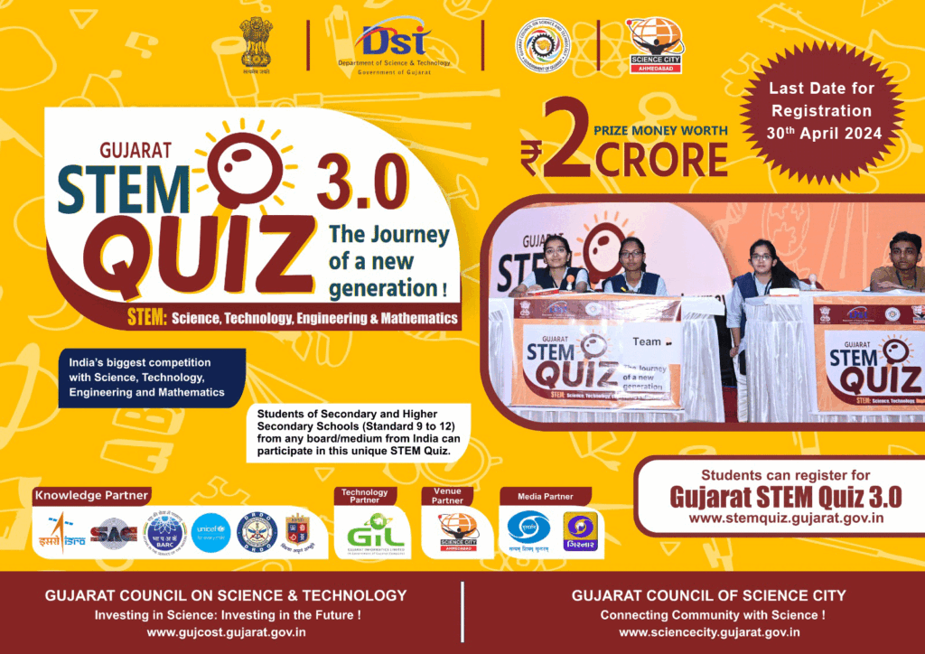 You are requested to disseminate the above information among students of your school and
encourage them to participate in Gujarat STEM Quiz 3.0. The participation in the Quiz is
purely on voluntary basis. For more details regarding Gujarat STEM Quiz 3.0, please visit
https://stemquiz.gujarat.gov.in/ and queries may be sent at helpdesk.stemquiz@gmail.com