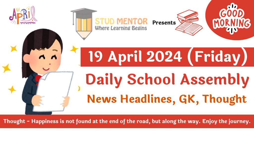 School Assembly News Headlines for 19 April 2024