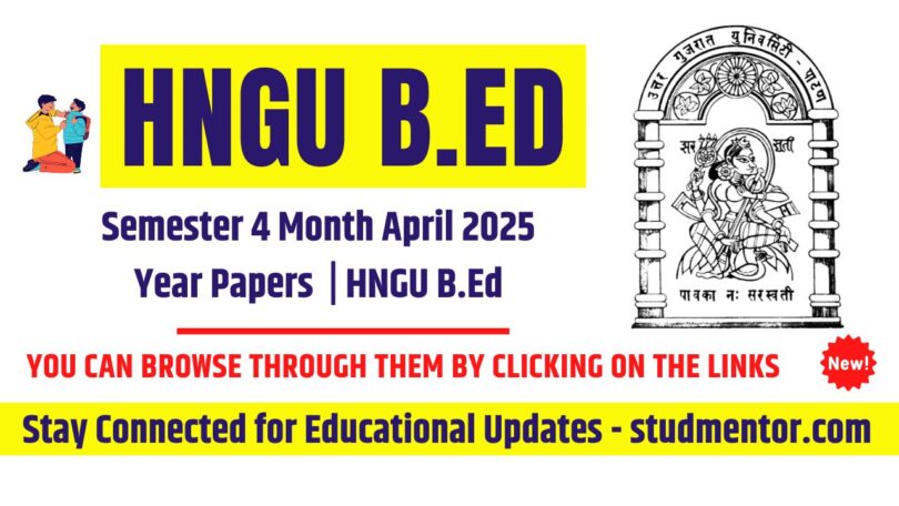 HNGU B.Ed Semester 4 - April 2025 Year Paper in PDF