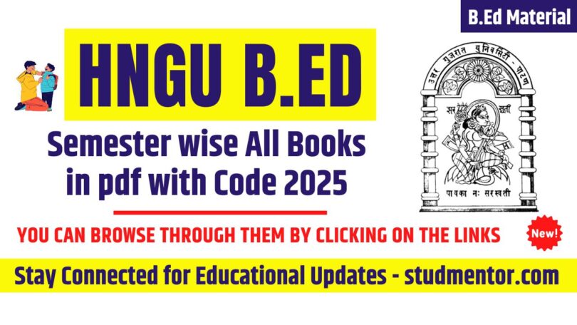 HNGU B.Ed Semester wise All Books in pdf with Code 2025