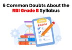 6 Common Doubts About the RBI Grade B Syllabus