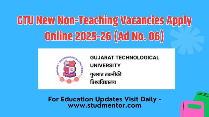 GTU New Non-Teaching Vacancies Apply Online 2025-26 (Ad No. 06)
